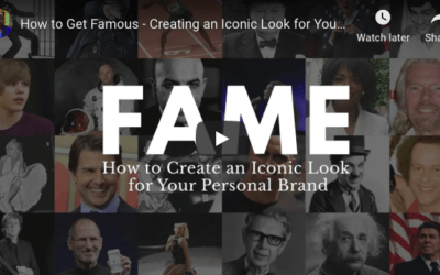 How to Get Famous – Creating an Iconic Look for Your Personal Brand, “Your Look”